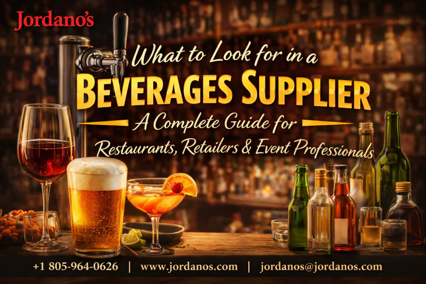 What to Look for in a Beverages Supplier: A Complete Guide for Restaurants, Retailers & Event Professionals