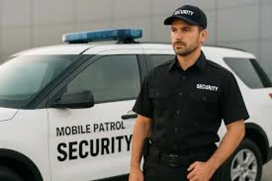 Top Benefits of Mobile Security Patrols in Glendale, CA