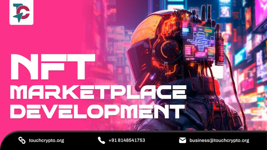 NFT Marketplace Development: From Concept to Launch