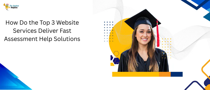 How Do the Top 3 Website Services Deliver Fast Assessment Help Solutions