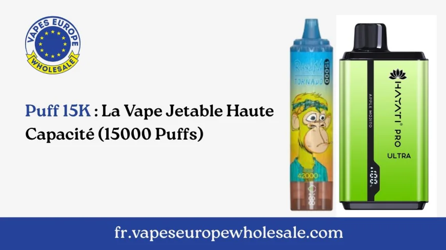 Puff 15K : La Vape Jetable Haute Capacité (15000 Puffs)