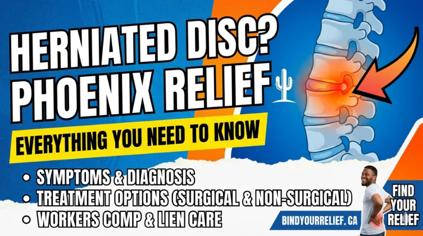 Everything You Need to Know About Herniated Disc Treatment in Phoenix