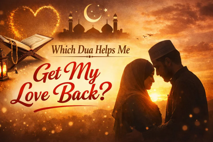 Which Dua Helps Me Get My Love Back