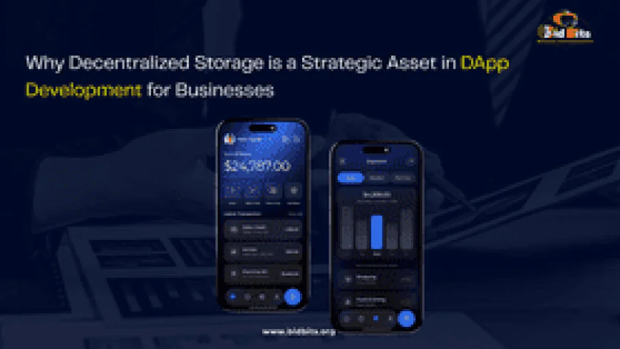 Why Decentralized Storage is a Strategic Asset in DApp Development for Businesses