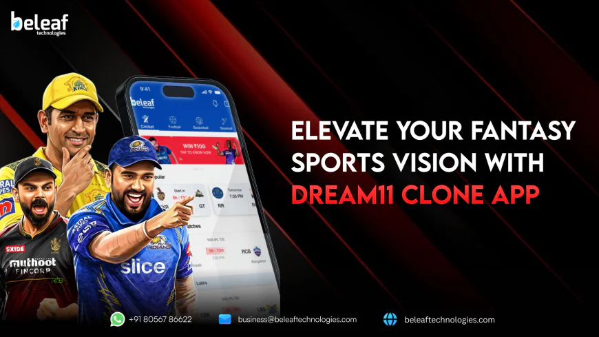 Elevate Your Fantasy Sports Vision with Dream11 Clone App