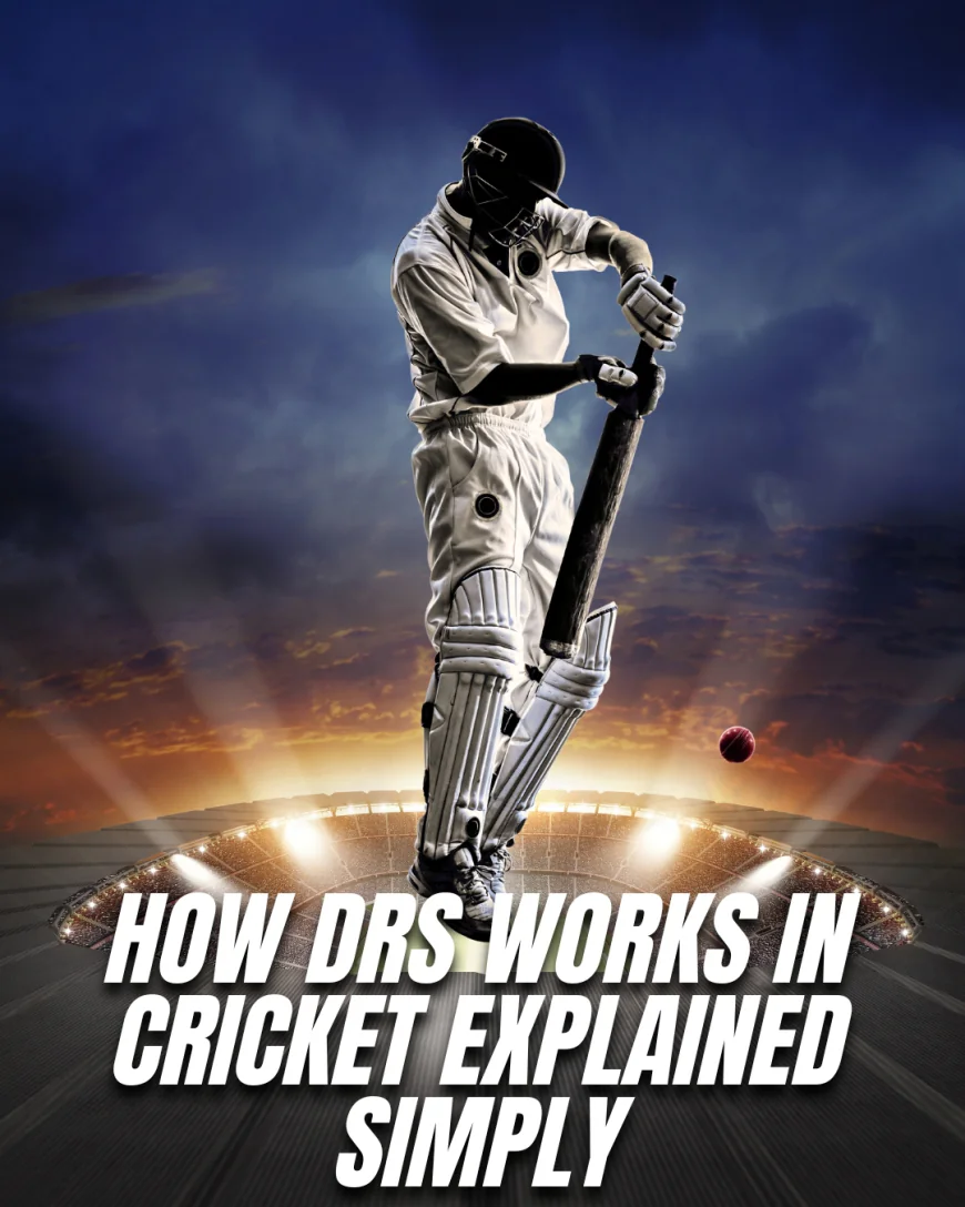 How DRS Works in Cricket Explained Simply