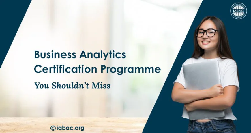 Business Analytics Certification Programme You Shouldn’t Miss