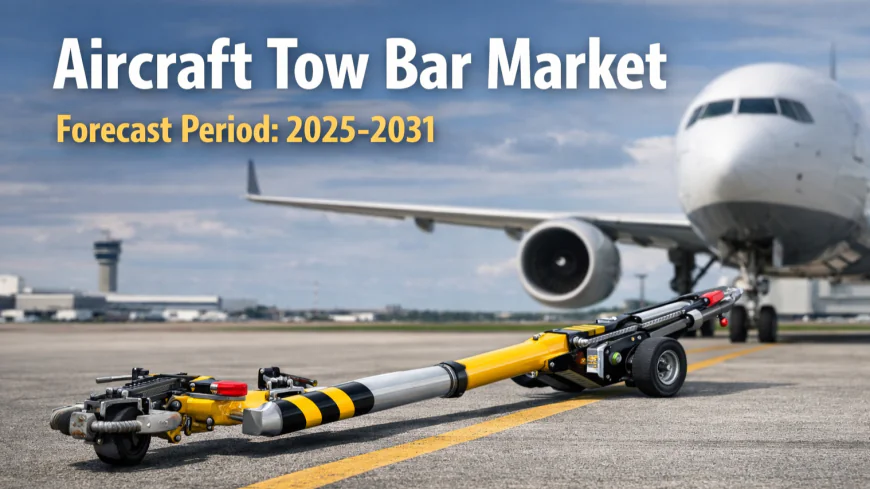 Aircraft Tow Bar Market Report Scope: Comprehensive Industry Framework and Analysis