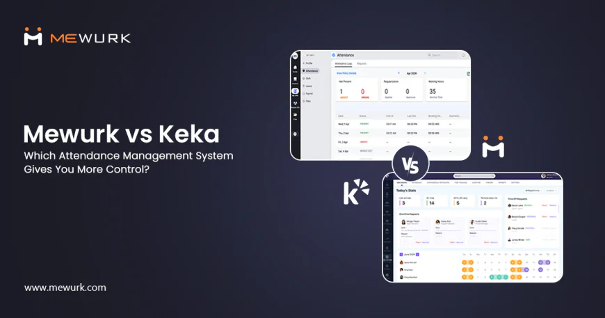 Mewurk vs Keka: Which Attendance Management System Gives You More Control?