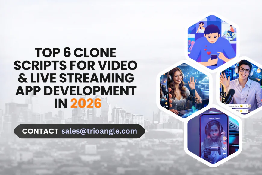 Top 6 Clone Scripts for Video & Live Streaming App Development in 2026