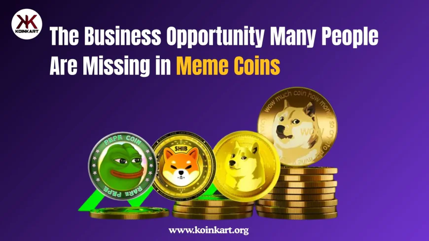 The Business Opportunity Many People Are Missing in Meme Coins
