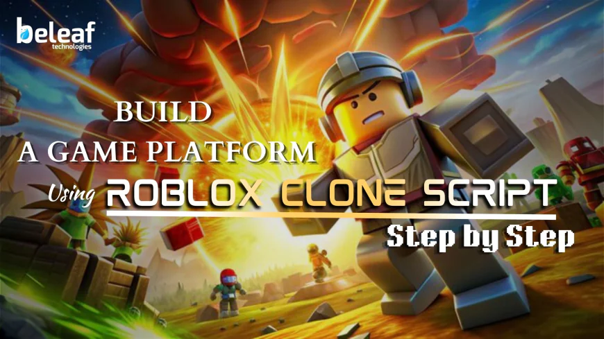How Can You Build a Game Platform Using a Roblox Clone Script Step by Step?