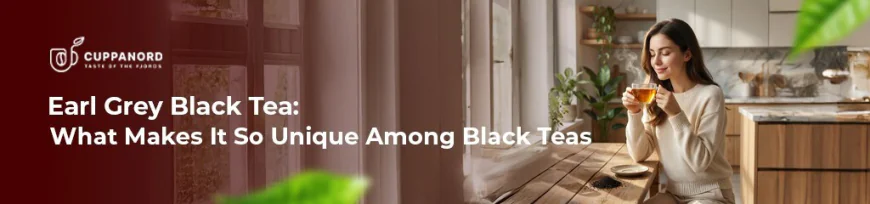 Buy Earl Grey Black Tea Online in India – Why Is Cuppanord the Perfect Choice for Tea Lovers?