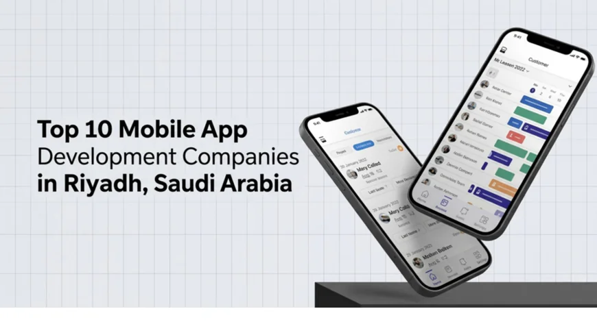 Top 10 Mobile App Development Companies in Riyadh, Saudi Arabia for AI-Powered Solutions