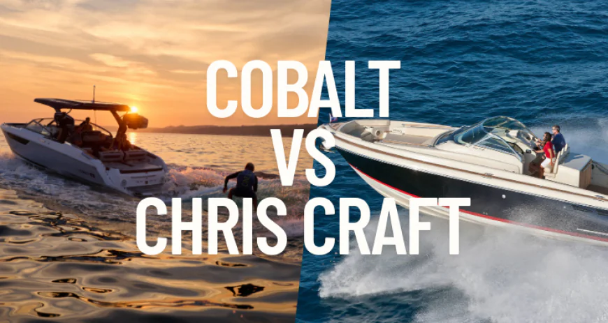 Cobalt Boats vs. Chris-Craft: Which Luxury Boat Brand Is Right for You?