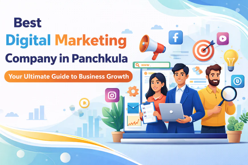 Best Digital Marketing Company in Panchkula Your Ultimate Guide to Business Growth