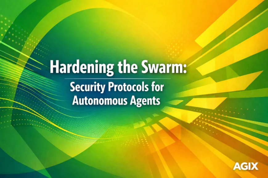 Hardening the Swarm: 5 Mission-Critical Security Protocols for AI Agents