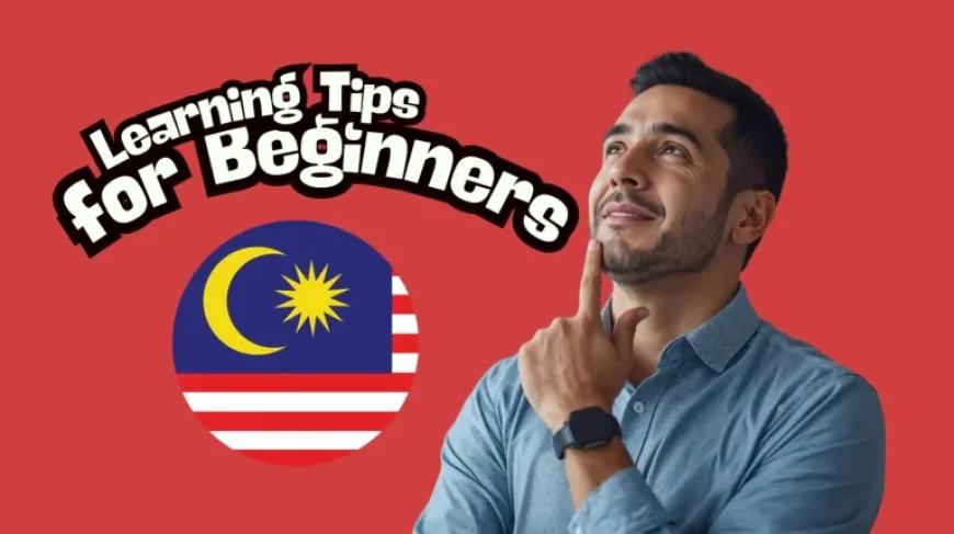 What Are the Best Daily Malay Practice Tips for Beginners?