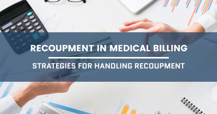 Recoupment in Medical Billing: What Healthcare Providers Must Know to Protect Revenue in 2026