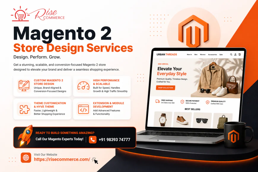 How to Choose the Right Magento 2 Store Design Services for Your Business?