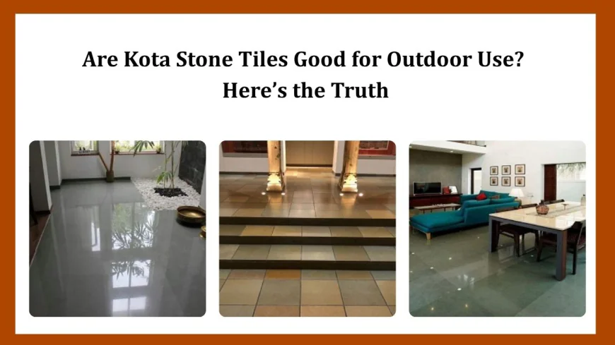 Are Kota Stone Tiles Good for Outdoor Use? Here’s the Truth