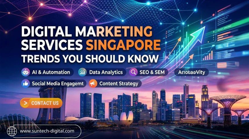 Digital Marketing Services Singapore: Trends You Should Know