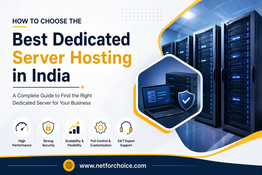 How to Choose the Best Dedicated Server Hosting in India for Your Business