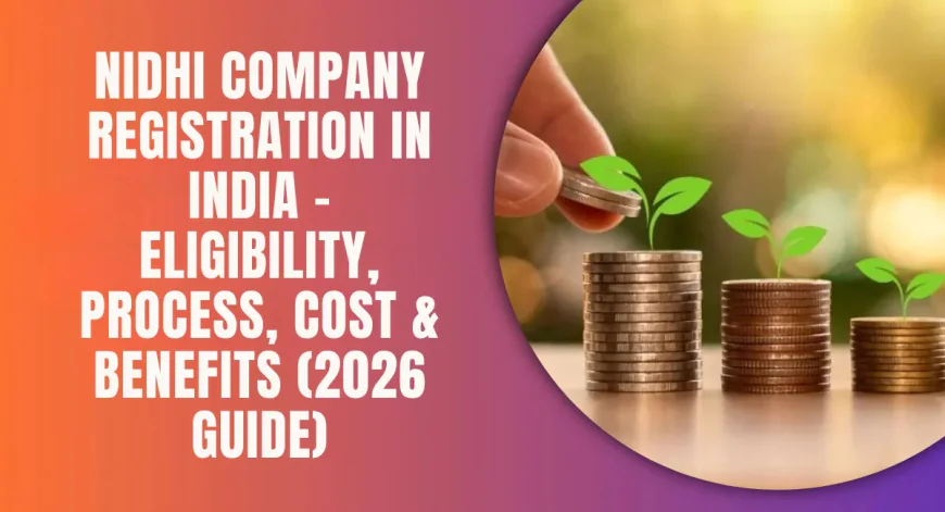 How to Register Nidhi Company in India: Latest Updates 2026 Rules India