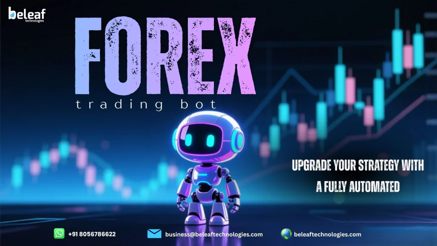 Upgrade Your Strategy with a Fully Automated Forex Trading Bot