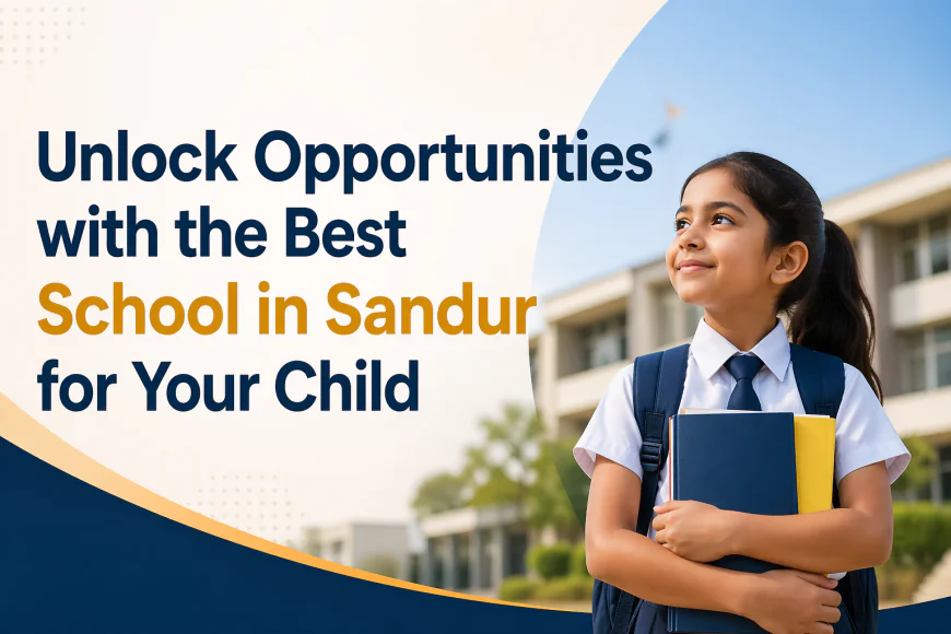 Unlock Opportunities with the Best School in Sandur for Your Child