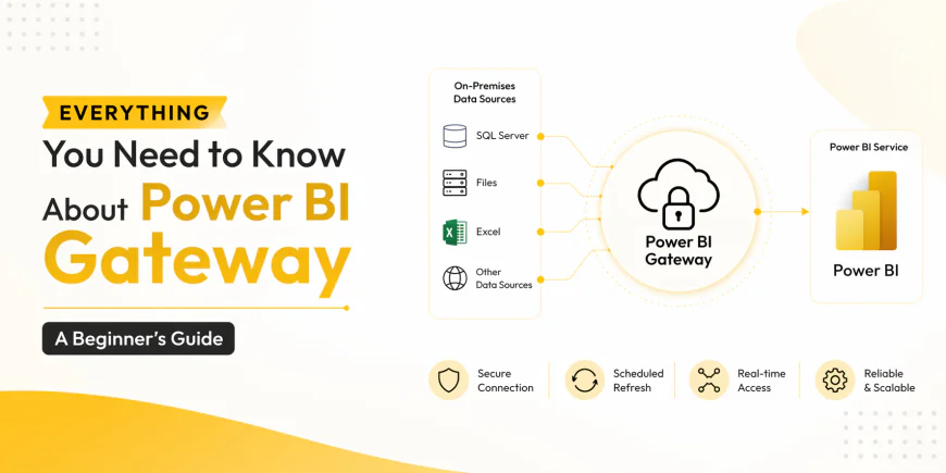 Everything You Need to Know About Power BI Gateway: A Beginner’s Guide