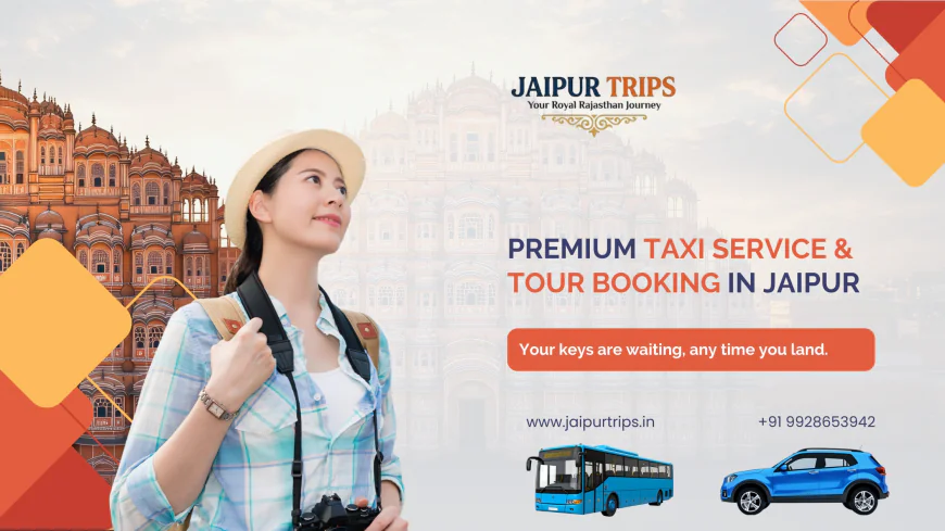 Why Choose Jaipur Trips for Hassle-Free Travel in Jaipur
