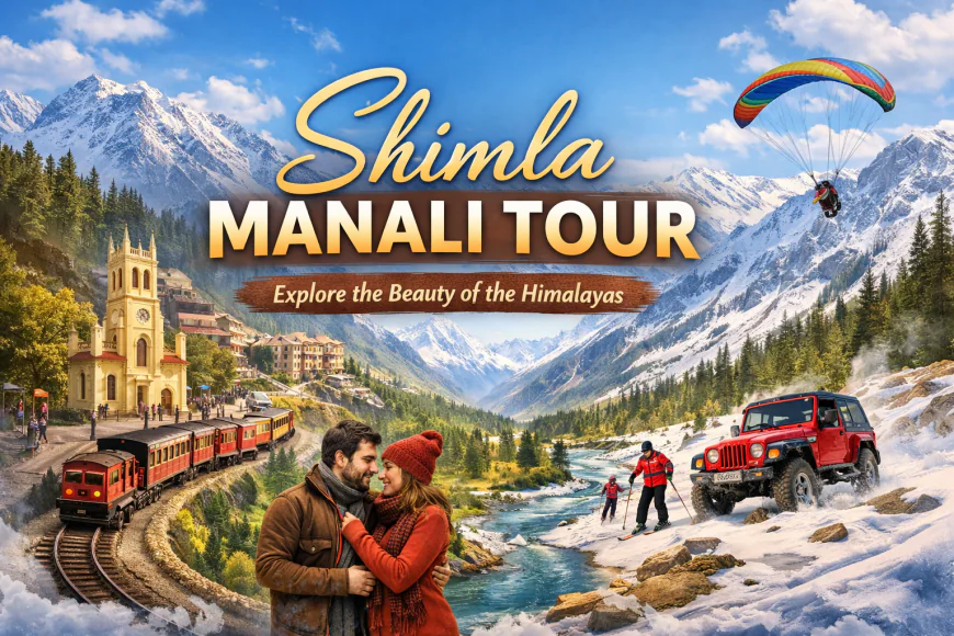 Shimla Manali Tour Package from Delhi – Budget Travel Offer