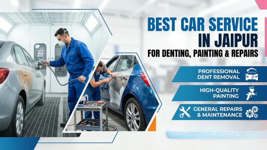 Best Car Service in Jaipur for Denting, Painting & Repairs