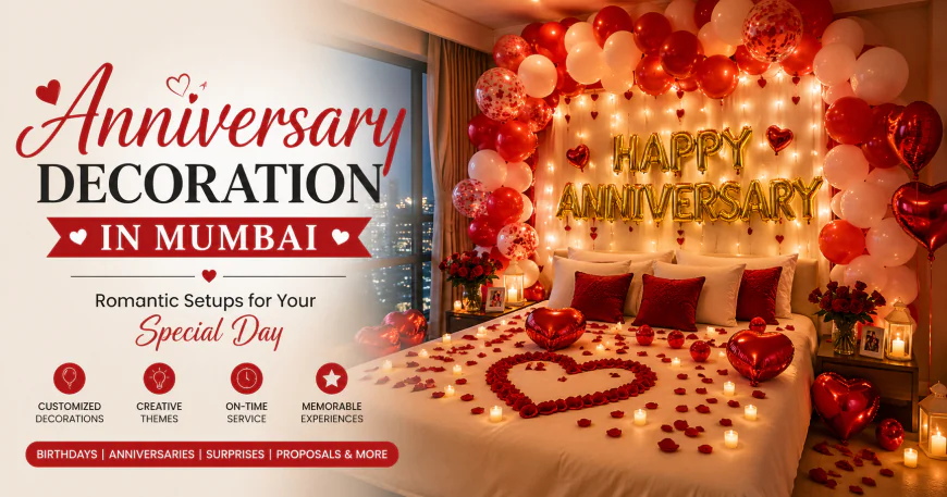 Anniversary Decoration in Mumbai: Make Your Special Day Truly Unforgettable