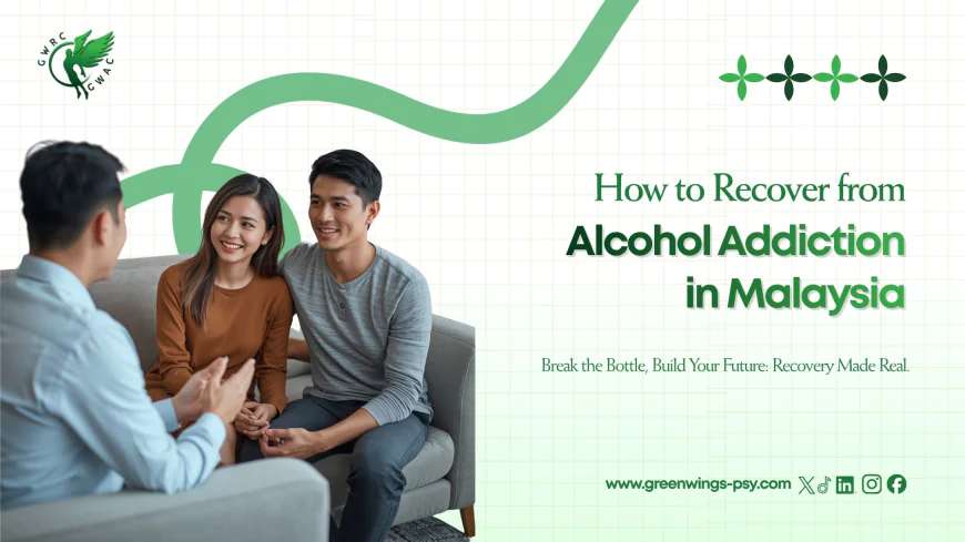 How to Recover from Alcohol Addiction in Malaysia