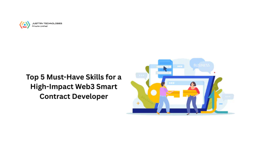 Top 5 Must-Have Skills for a High-Impact Web3 Smart Contract Developer