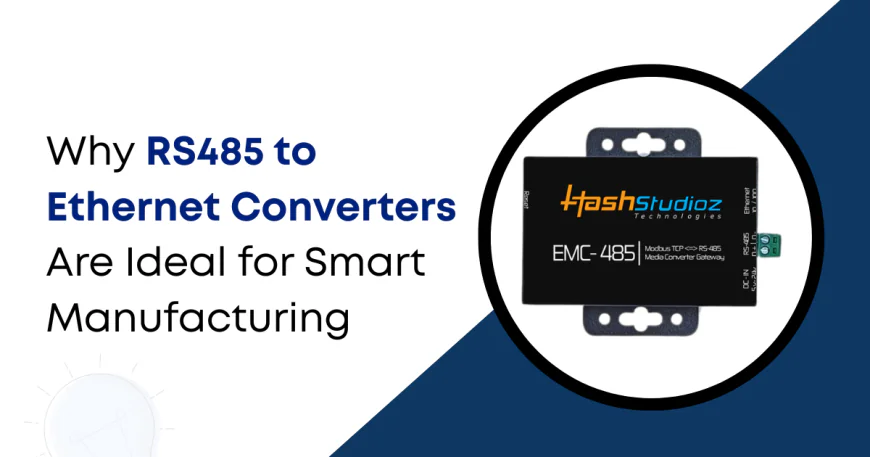 Why RS485 to Ethernet Converters Are Ideal for Smart Manufacturing