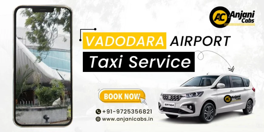 Vadodara Airport Taxi Service: How to Book and What to Expect