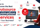 How to Choose the Best Outsource Animation Services for Your Business?