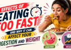 Effects of Eating Too Fast and Why It Can Affect Your Digestion and Weight