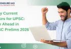Daily Current Affairs for UPSC: Stay Ahead in UPSC Prelims 2026