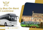 Bus on Rent in Lucknow with Professional Drivers | Priyanshi Travels
