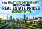 How Smart City Development Impacts Real Estate Prices in Dholera