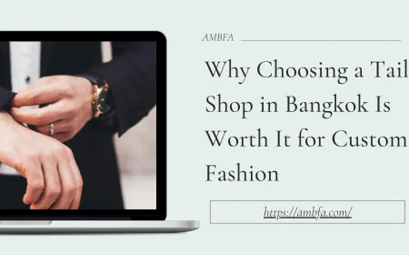 Why Choosing a Tailor Shop in Bangkok Is Worth It for Custom Fashion