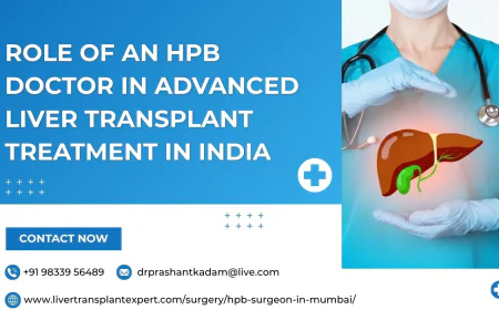 Role of an HPB Doctor in Advanced Liver Transplant Treatment in India