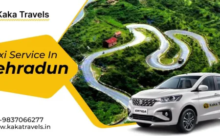 Complete Guide to Taxi Service in Dehradun for Tourists - Kaka Travels