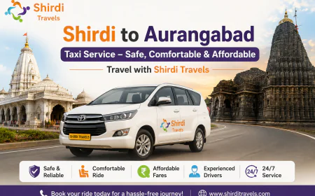 Shirdi to Aurangabad Taxi Service – Safe, Comfortable & Affordable Travel with Shirdi Travels