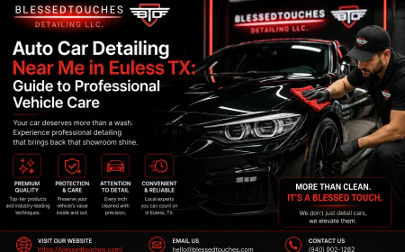 Auto Car Detailing Near Me in Euless TX: Guide to Professional Vehicle Care