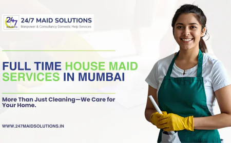 Why Full Time Maid Services in Mumbai Are Popular Today